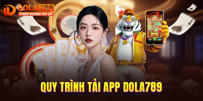 Quy trình tải app DOLA789