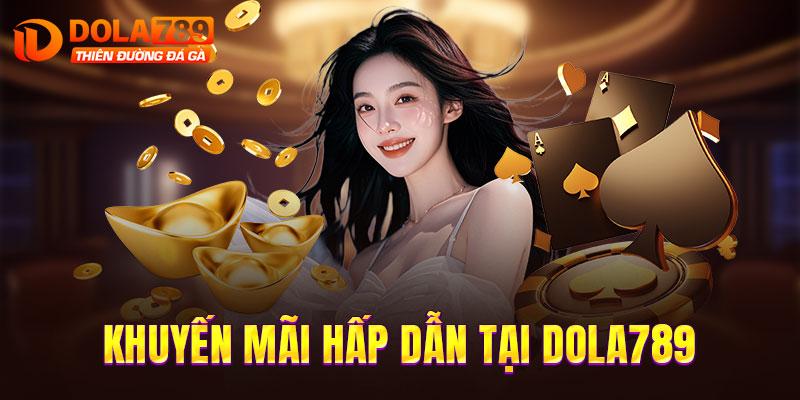 Khuyến mãi hấp dẫn tại DOLA789