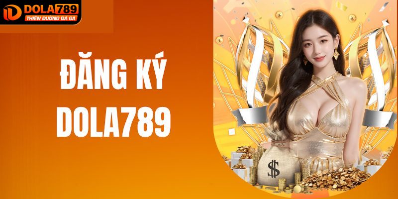 Những điều lưu ý khi đăng ký tài khoản DOLA789 hiệu quả
