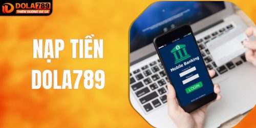 nạp tiền dola789