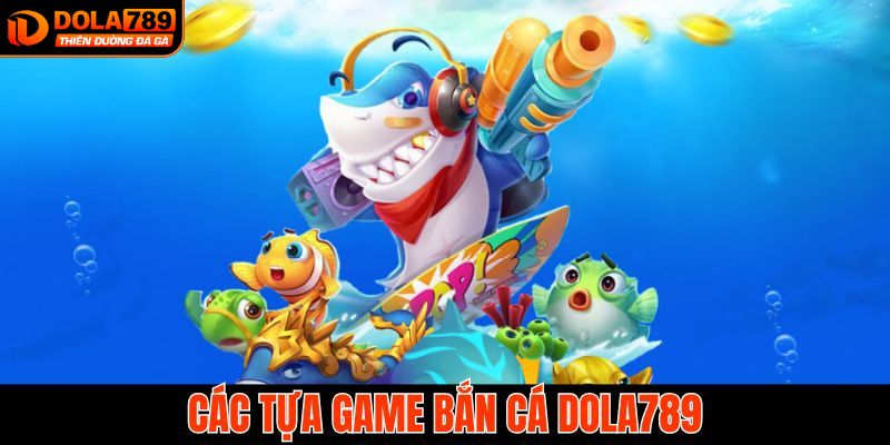 Khám phá kho game săn cá đầy hấp dẫn tại DOLA789